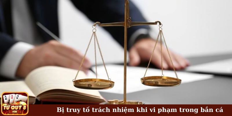 Bị truy tố trách nhiệm khi vi phạm trong bắn cá