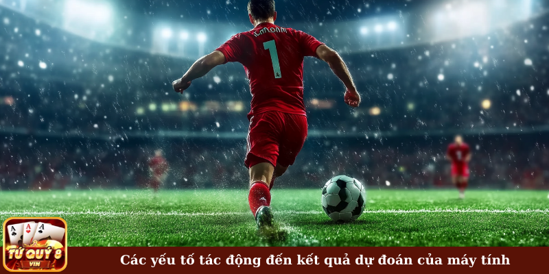 Các yếu tố tác động đến kết quả dự đoán của máy tính