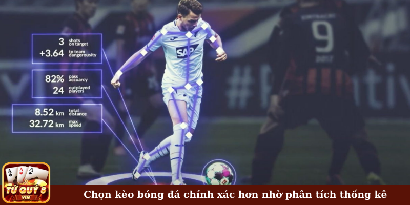 Chọn kèo bóng đá chính xác hơn nhờ phân tích thống kê